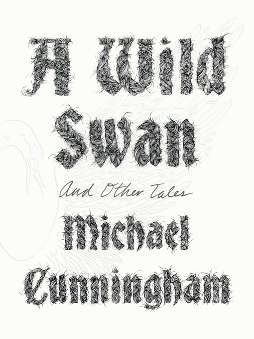 Title details for A Wild Swan by Michael Cunningham - Wait list